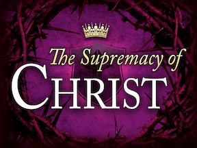 Supremacy of Christ’s Word
