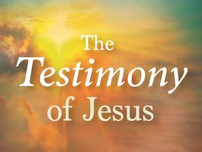 Three Testimonies Given By Jesus